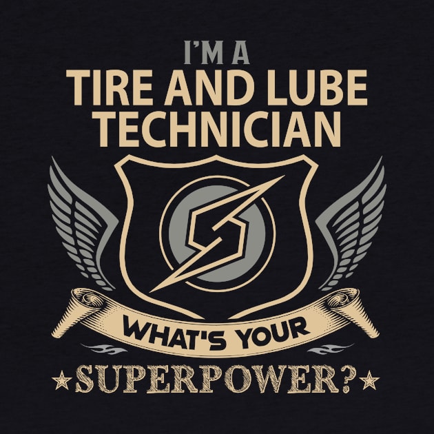 Tire And Lube Technician T Shirt - Superpower Gift Item Tee by Cosimiaart